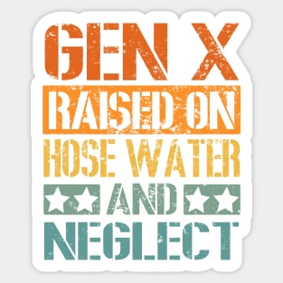 Vintage GEN X Raised on Hose Water and Neglect Sticker